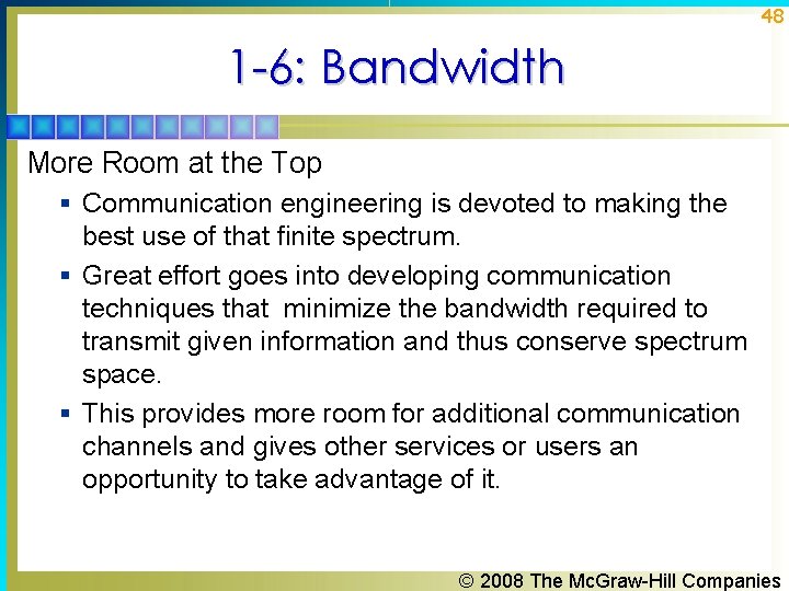 48 1 -6: Bandwidth More Room at the Top § Communication engineering is devoted