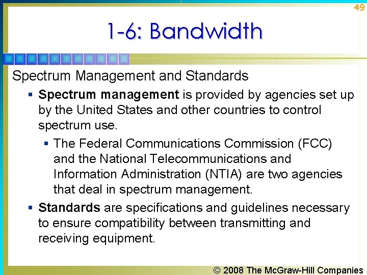 49 1 -6: Bandwidth Spectrum Management and Standards § Spectrum management is provided by