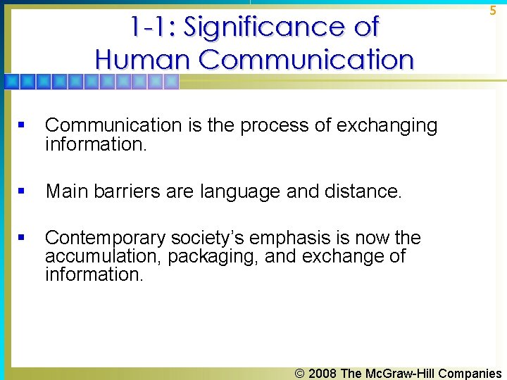 1 -1: Significance of Human Communication § Communication is the process of exchanging information.