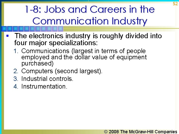 1 -8: Jobs and Careers in the Communication Industry 52 § The electronics industry