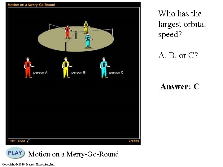 Who has the largest orbital speed? A, B, or C? Answer: C Motion on