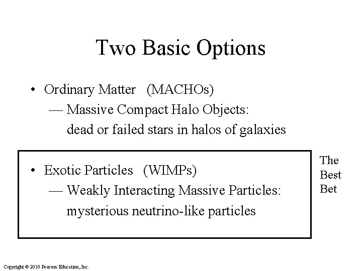 Two Basic Options • Ordinary Matter (MACHOs) — Massive Compact Halo Objects: dead or