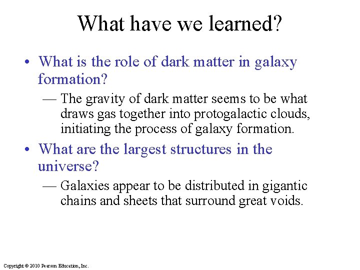 What have we learned? • What is the role of dark matter in galaxy