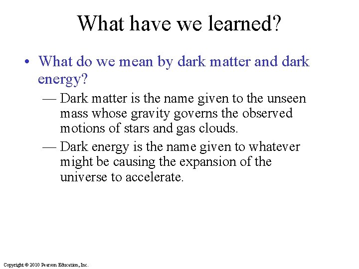 What have we learned? • What do we mean by dark matter and dark