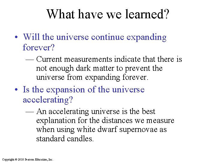 What have we learned? • Will the universe continue expanding forever? — Current measurements