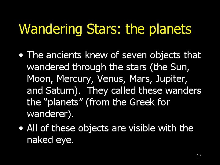 Wandering Stars: the planets • The ancients knew of seven objects that wandered through