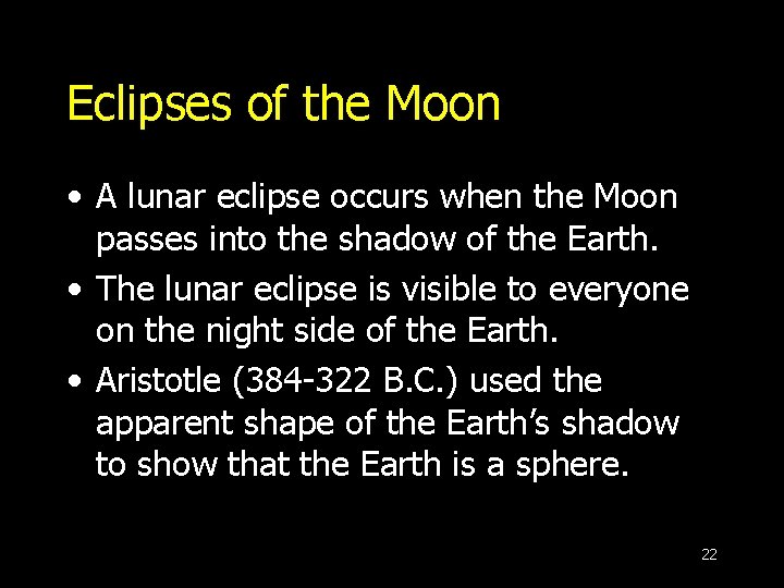 Eclipses of the Moon • A lunar eclipse occurs when the Moon passes into