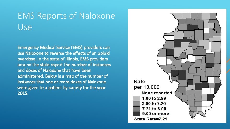 EMS Reports of Naloxone Use Emergency Medical Service (EMS) providers can use Naloxone to