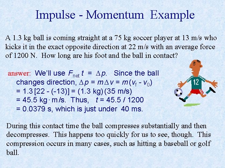 Impulse - Momentum Example A 1. 3 kg ball is coming straight at a