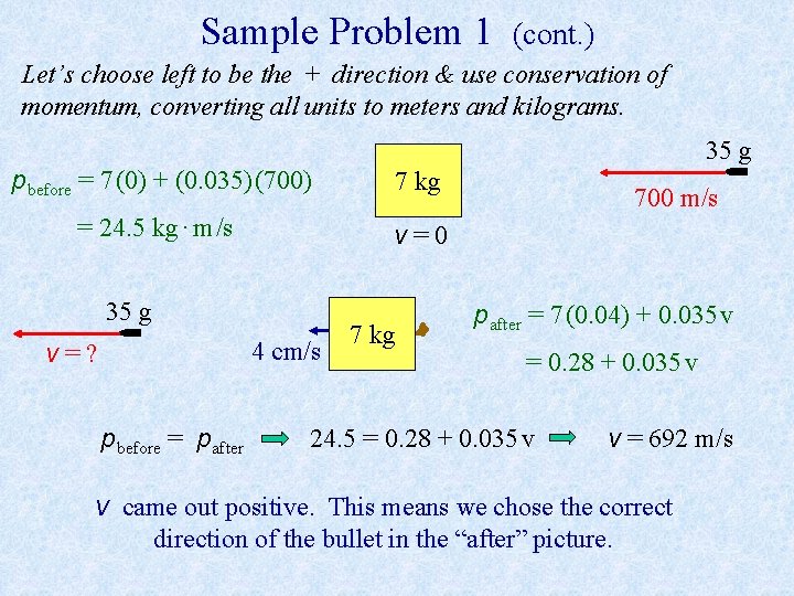 Sample Problem 1 (cont. ) Let’s choose left to be the + direction &