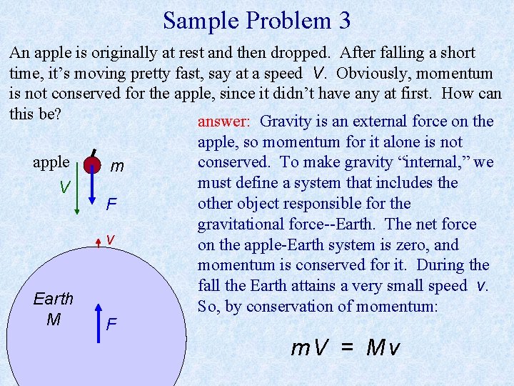 Sample Problem 3 An apple is originally at rest and then dropped. After falling