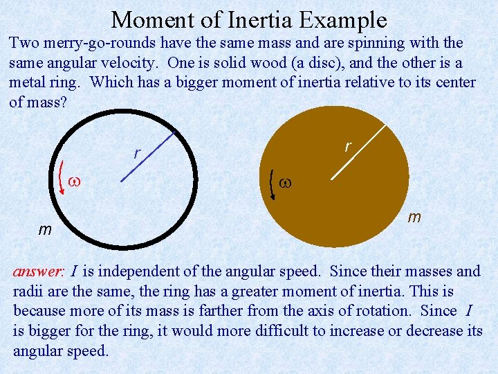 Moment of Inertia Example Two merry-go-rounds have the same mass and are spinning with