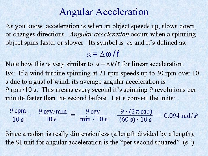 Angular Acceleration As you know, acceleration is when an object speeds up, slows down,