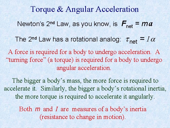 Torque & Angular Acceleration Newton’s 2 nd Law, as you know, is Fnet =
