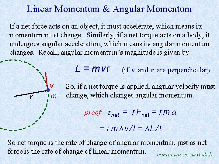 Linear Momentum & Angular Momentum If a net force acts on an object, it