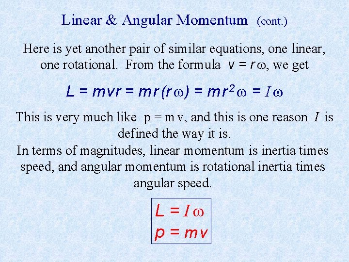 Linear & Angular Momentum (cont. ) Here is yet another pair of similar equations,