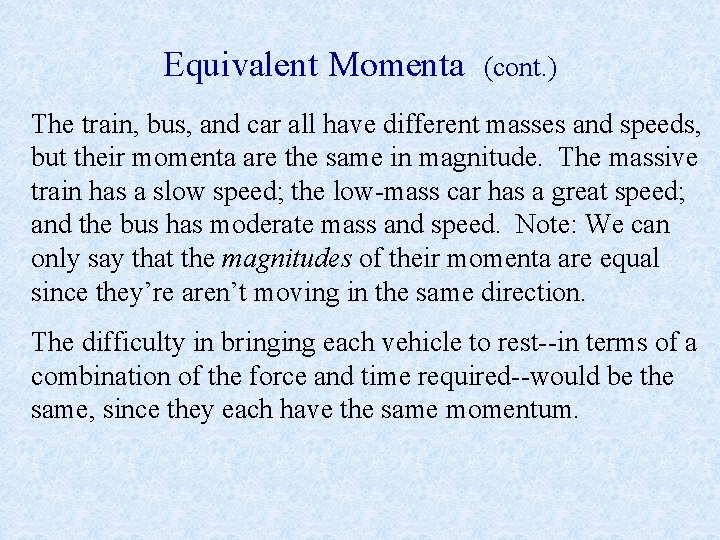 Equivalent Momenta (cont. ) The train, bus, and car all have different masses and