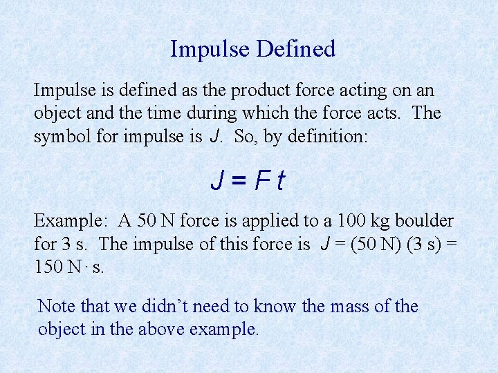 Impulse Defined Impulse is defined as the product force acting on an object and