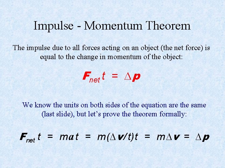Impulse - Momentum Theorem The impulse due to all forces acting on an object