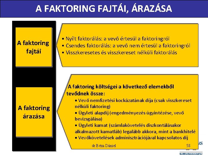 A FAKTORING FAJTÁI, ÁRAZÁSA A faktoring fajtái • Nyílt faktorálás: a vevő értesül a