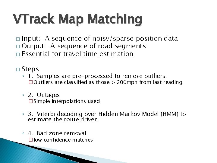 VTrack Map Matching Input: A sequence of noisy/sparse position data � Output: A sequence