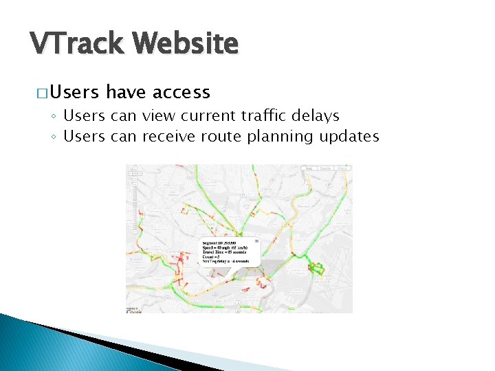 VTrack Website � Users have access ◦ Users can view current traffic delays ◦