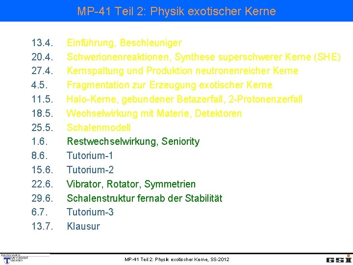 MP-41 Teil 2: Physik exotischer Kerne 13. 4. 20. 4. 27. 4. 4. 5.