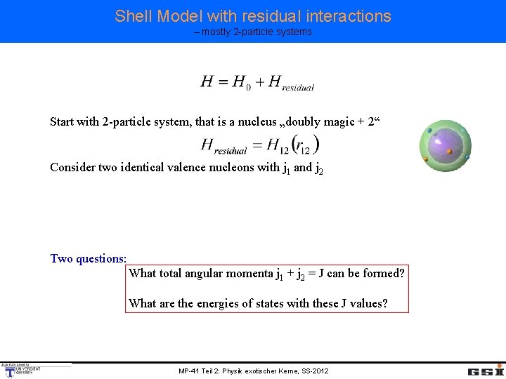 Shell Model with residual interactions – mostly 2 -particle systems Start with 2 -particle