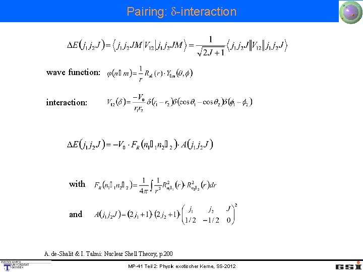Pairing: δ-interaction wave function: interaction: with and A. de-Shalit & I. Talmi: Nuclear Shell