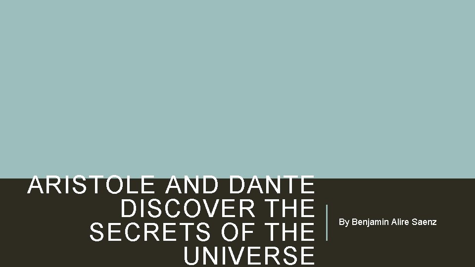 ARISTOLE AND DANTE DISCOVER THE SECRETS OF THE UNIVERSE By Benjamin Alire Saenz 