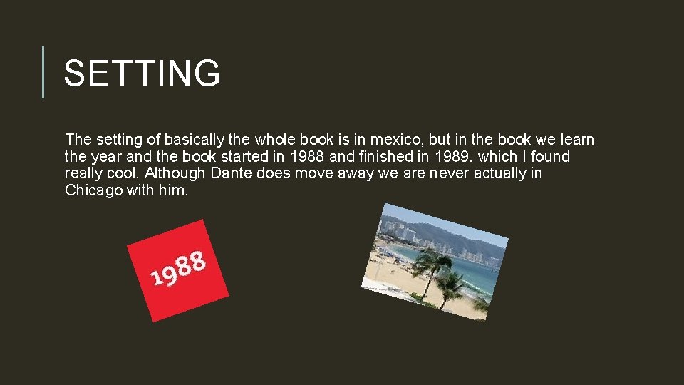 SETTING The setting of basically the whole book is in mexico, but in the