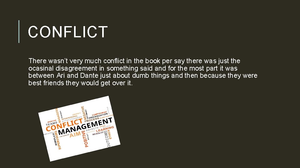 CONFLICT There wasn’t very much conflict in the book per say there was just