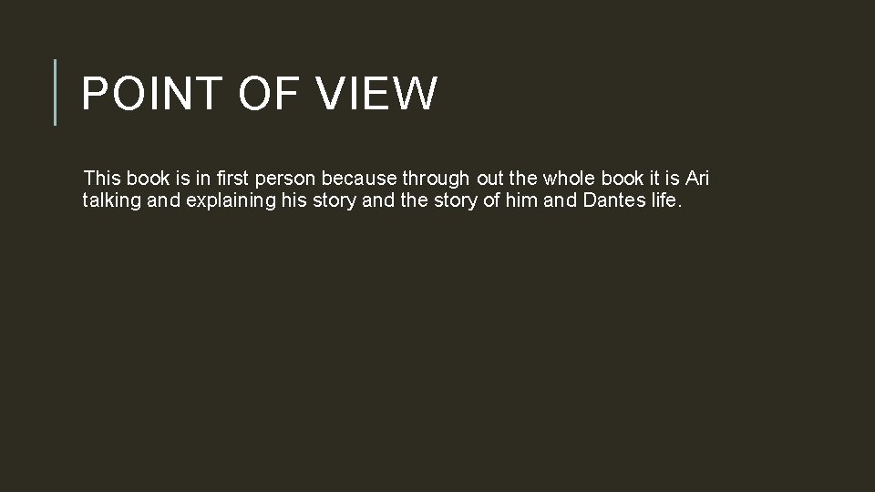POINT OF VIEW This book is in first person because through out the whole