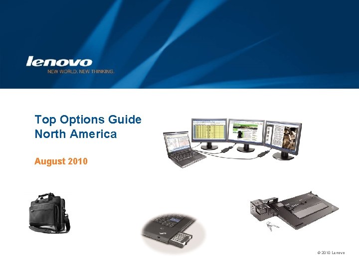 Top Options Guide North America August 2010 © 2010 Lenovo 