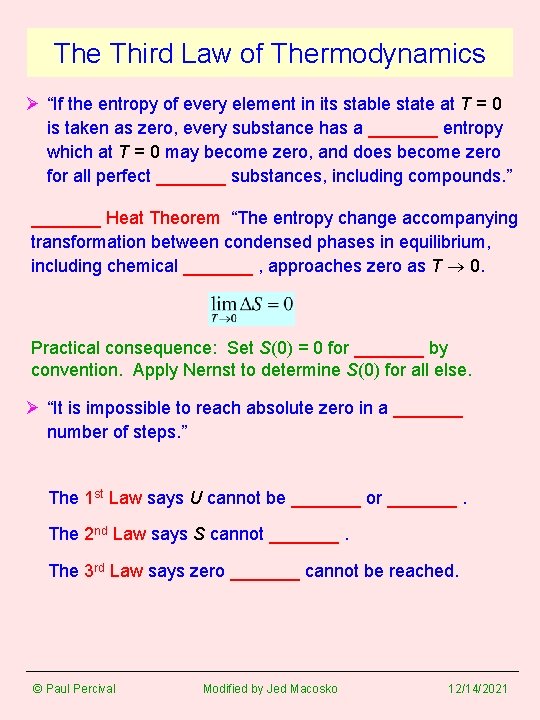 The Third Law of Thermodynamics Ø “If the entropy of every element in its