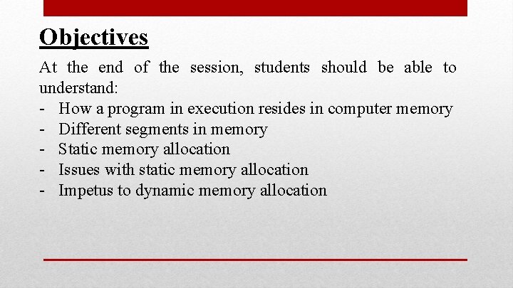 Objectives At the end of the session, students should be able to understand: - Objectives At the end of the session, students should be able to understand: -