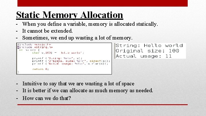 Static Memory Allocation - When you define a variable, memory is allocated statically. - Static Memory Allocation - When you define a variable, memory is allocated statically. -