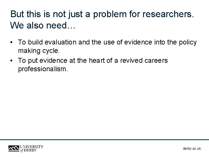 But this is not just a problem for researchers. We also need… • To