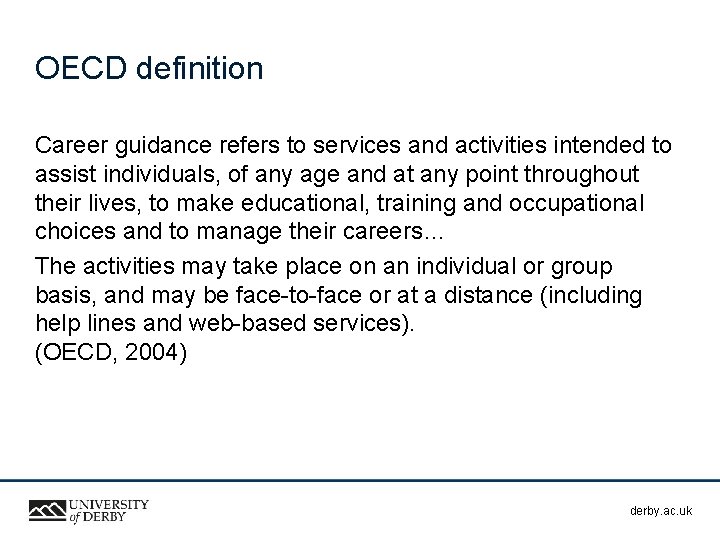 OECD definition Career guidance refers to services and activities intended to assist individuals, of