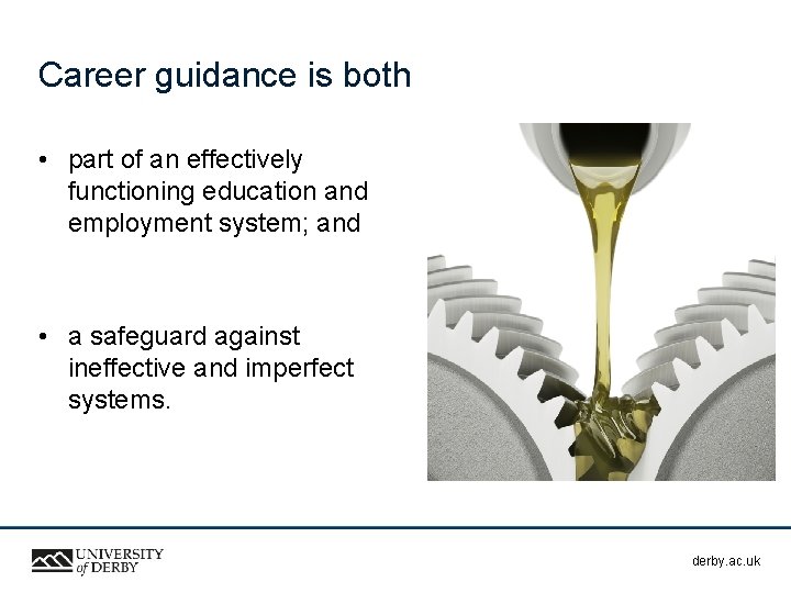 Career guidance is both • part of an effectively functioning education and employment system;
