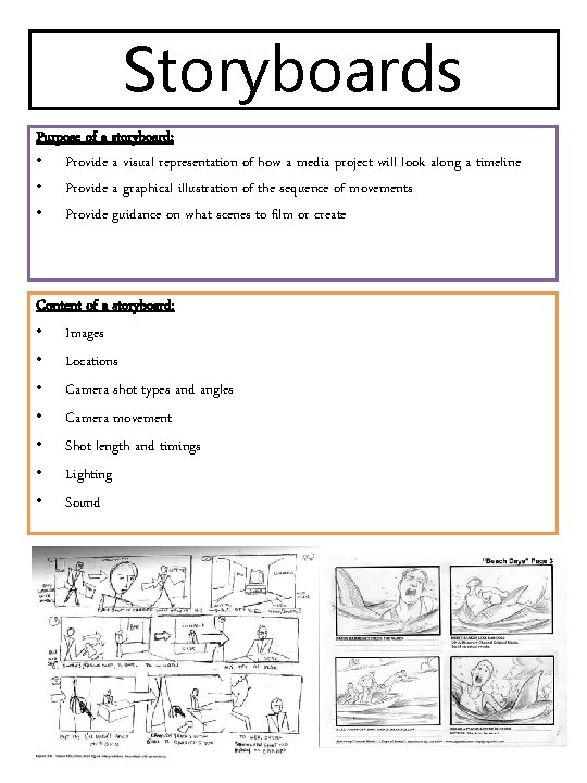 Storyboards Purpose of a storyboard: • Provide a visual representation of how a media