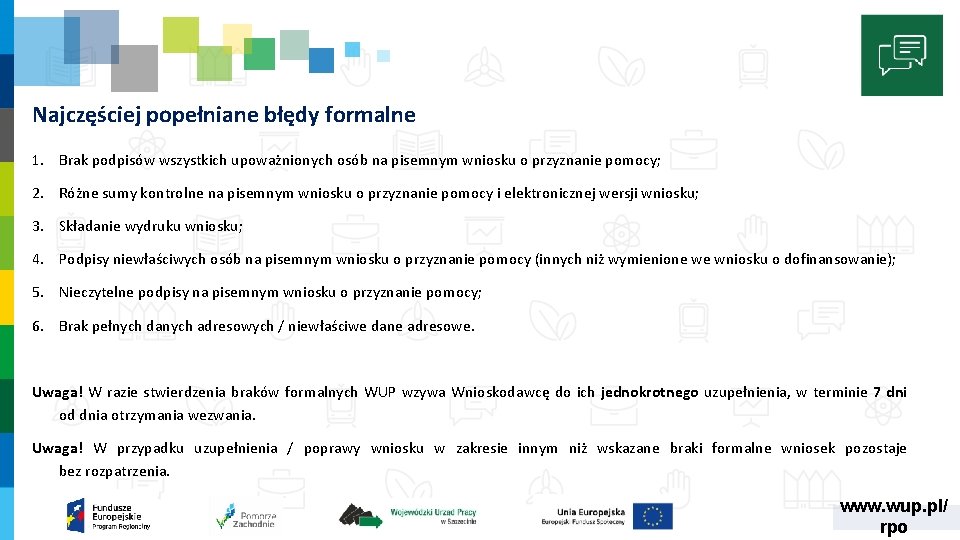 Najczęściej popełniane błędy formalne 1. Brak podpisów wszystkich upoważnionych osób na pisemnym wniosku o