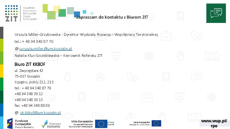 Zapraszam do kontaktu z Biurem ZIT Urszula Miller-Grzybowska - Dyrektor Wydziału Rozwoju i Współpracy Zapraszam do kontaktu z Biurem ZIT Urszula Miller-Grzybowska - Dyrektor Wydziału Rozwoju i Współpracy