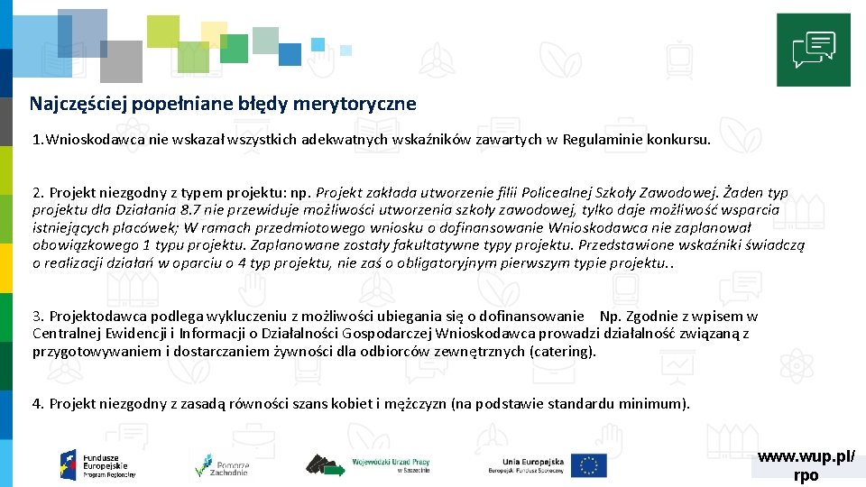 Najczęściej popełniane błędy merytoryczne 1. Wnioskodawca nie wskazał wszystkich adekwatnych wskaźników zawartych w Regulaminie