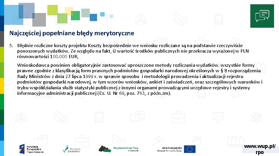 Najczęściej popełniane błędy merytoryczne 5. Błędnie rozliczne koszty projektu Koszty bezpośrednie we wniosku rozliczane