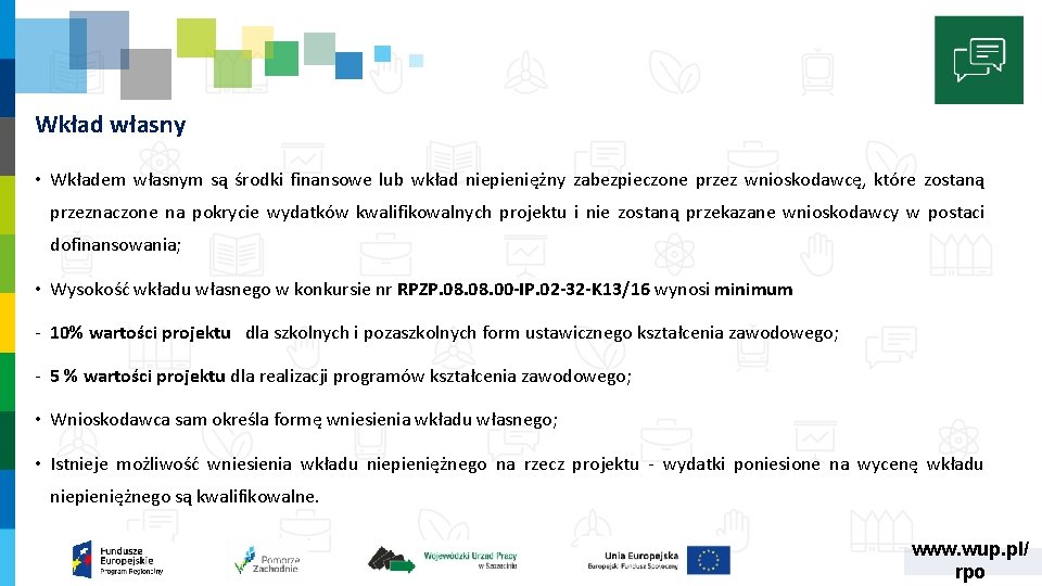 Wkład własny • Wkładem własnym są środki finansowe lub wkład niepieniężny zabezpieczone przez wnioskodawcę,