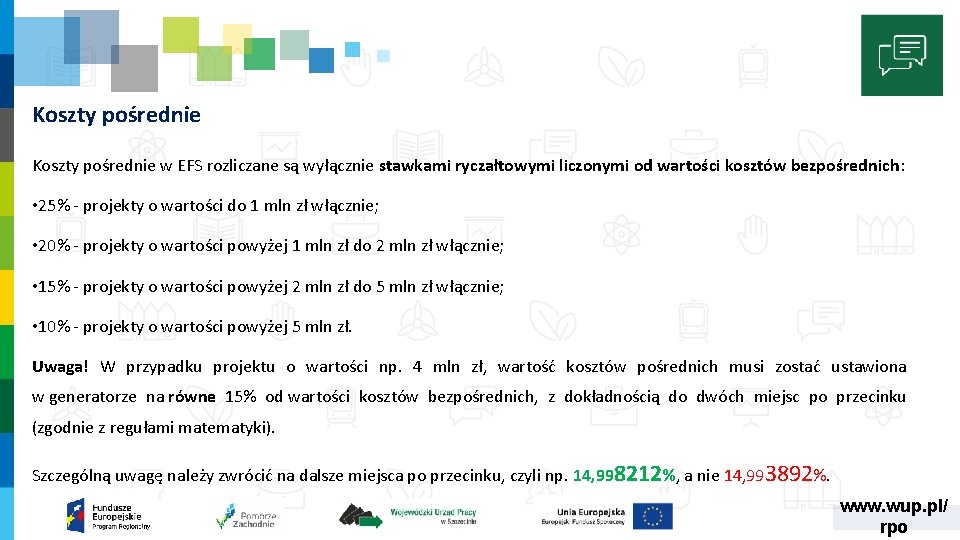 Koszty pośrednie w EFS rozliczane są wyłącznie stawkami ryczałtowymi liczonymi od wartości kosztów bezpośrednich: Koszty pośrednie w EFS rozliczane są wyłącznie stawkami ryczałtowymi liczonymi od wartości kosztów bezpośrednich: