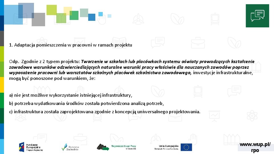 1. Adaptacja pomieszczenia w pracowni w ramach projektu Odp. Zgodnie z 2 typem projektu: