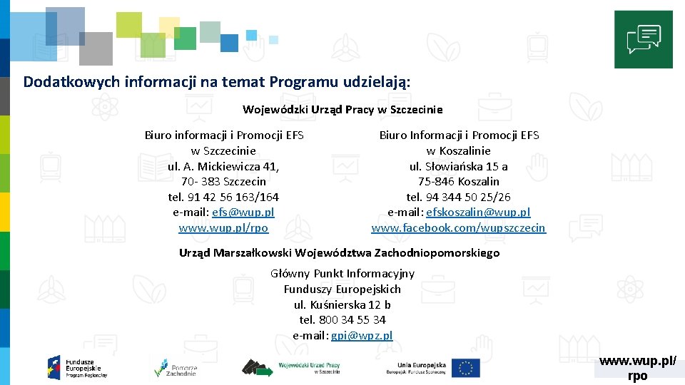 Dodatkowych informacji na temat Programu udzielają: Wojewódzki Urząd Pracy w Szczecinie Biuro informacji i