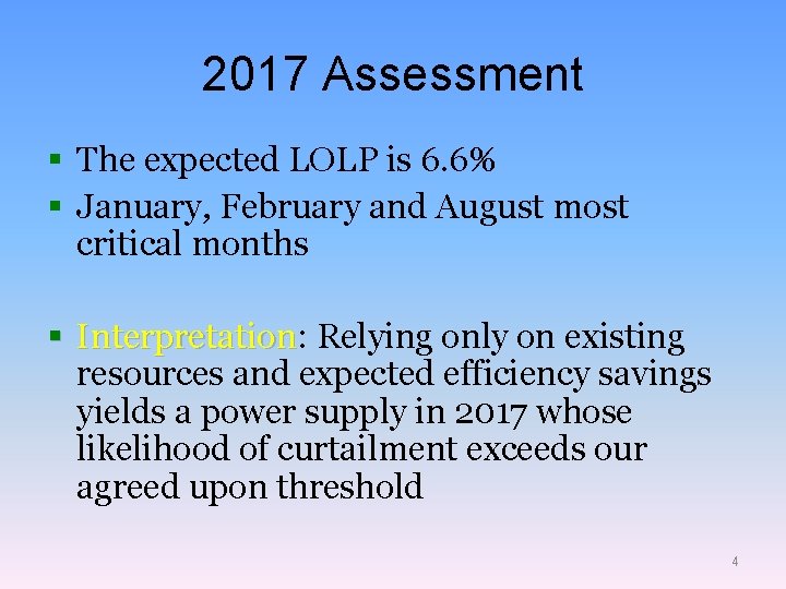 2017 Assessment § The expected LOLP is 6. 6% § January, February and August